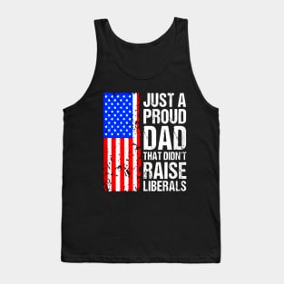 A Proud Dad That Didn't Raise Liberals Tank Top